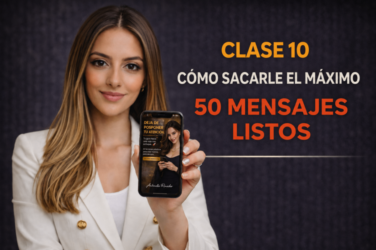 Clase 10 — Cómo aprovechar al máximo los 50 mensajes listos